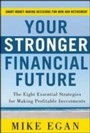 Cover: Your Stronger Financial Future: The Eight Essential Strategies for Making Profitable Investments - McGraw-Hill Education