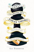Cover: The Great and Calamitous Tale of Johan Thoms - The Friday Project Limited