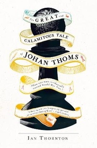 Enlarge image Cover: The Great and Calamitous Tale of Johan Thoms - The Friday Project Limited