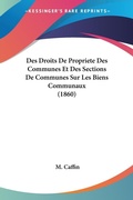 Bild: Des Droits De Propriete Des Communes Et Des Sections De Communes Sur Les Biens Communaux (1860) - Kessinger Publishing