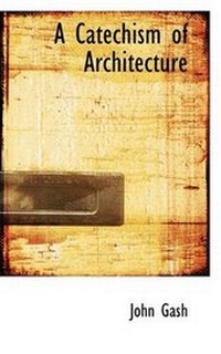 Enlarge image Cover: A Catechism of Architecture - BiblioLife