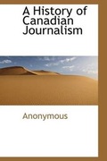 Bild: A History of Canadian Journalism - BiblioLife