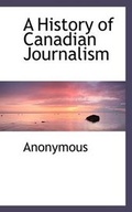 Bild: A History of Canadian Journalism - BiblioLife