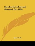 Cover: Sketches In And Around Shanghai, Etc. (1894) - Kessinger Publishing