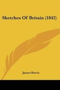 Cover: Sketches Of Britain (1842) - Kessinger Publishing