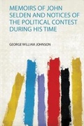 Cover: Memoirs of John Selden and Notices of the Political Contest During His Time - HardPress Ltd