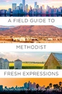 Cover: Field Guide to Methodist Fresh Expressions, A - Abingdon Press