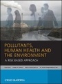 Cover: Pollutants, Human Health and the Environment - A Risk Based Approach - Wiley