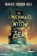 Cover: The Mermaid, the Witch, and the Sea - Candlewick Press,U.S.