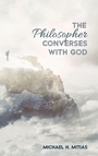Cover: The Philosopher Converses with God - Wipf & Stock Publishers