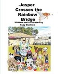 Cover: Jasper Crosses the Rainbow Bridge - Bookbaby