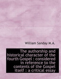 Bild: The Authorship and Historical Character of the Fourth Gospel - BiblioLife