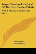 Cover: Songs, Naval And National, Of The Late Charles Dibdin - Kessinger Publishing