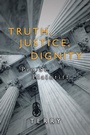 Cover: Truth, Justice, Dignity - AUTHORHOUSE