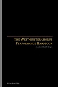 Cover: The Westminster Chorus Performance Handbook - Alcove Publishing