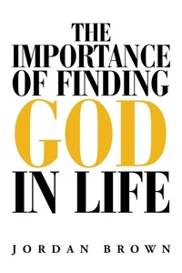 Enlarge image Cover: The Importance of Finding God in Life - Xlibris Us