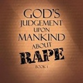 Cover: God's Judgement Upon Mankind About Rape - Xlibris Us