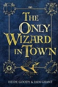 Cover: The Only Wizard in Town - Pigeon Park Press