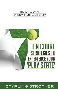 Abbildung von: 7 On Court Strategies To Experience Your Play State - Styrling Strother Tennis