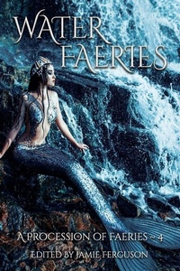Enlarge image Cover: Water Faeries - Blackbird Publishing