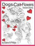 Cover: Dogs Cat Flowers Greyscale Colouring - Elaine M Phillips