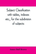 Cover: Subject classification, with tables, indexes, etc., for the subdivision of subjects - ALPHA EDITION