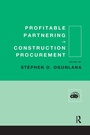 Cover: Profitable Partnering in Construction Procurement - Routledge