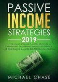 Cover: Passive Income Strategies 2019: The Ultimate Beginners Playbook of Proven Business Ideas (Dropshipping, Blogging, Ecommerce and other Online Streams for Creating Financial Freedom) - Michael Chase