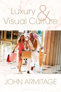 Cover: Luxury and Visual Culture - Bloomsbury Visual Arts