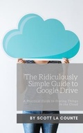 Cover: The Ridiculously Simple Guide to Google Drive - SL Editions