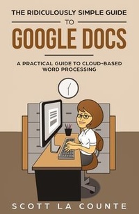 Abbildung von: The Ridiculously Simple Guide to Google Docs - SL Editions