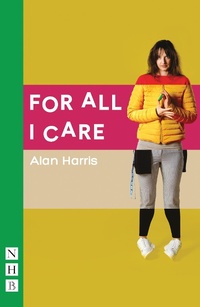 Enlarge image Cover: For All I Care - Nick Hern Books