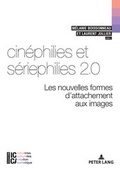 Cover: Cin&eacute;philies et s&eacute;riephilies 2.0 - Peter Lang Verlag