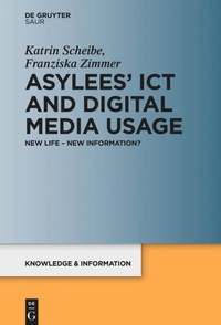Enlarge image Cover: Asylees' ICT and Digital Media Usage - De Gruyter Saur