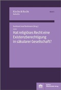 Cover: Hat religi&ouml;ses Recht eine Existenzberechtigung in s&auml;kularer Gesellschaft? - Berliner Wissenschafts-Verlag