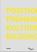 Cover: Positionen Fr&uuml;hkindlicher Kultureller Bildung - kopaed