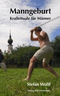 Cover: Manngeburt - Kraftrituale f&uuml;r M&auml;nner - M&auml;nnerwelten