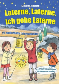 Abbildung von: Laterne, Laterne, ich gehe Laterne - 22 zauberhafte Laternenlieder - Janetzko, Stephen