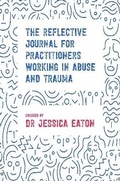 Cover: The Reflective Journal for Practitioners Working in Abuse and Trauma - Lulu.com