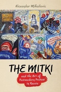 Cover: The Mitki and the Art of Postmodern Protest in Russia - University of Wisconsin Press