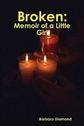 Cover: Broken: Memoir of a Little Girl - Lulu.com