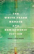 Cover: The White Trash Menace and Hemispheric Fiction - Ohio State University Press