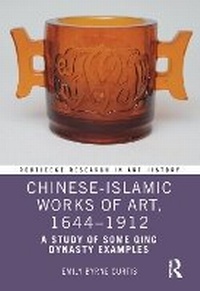Abbildung von: Chinese-Islamic Works of Art, 1644-1912 - Taylor & Francis