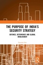 Cover: The Purpose of India's Security Strategy - Routledge