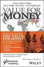Cover: Value for Money: How to Show the Value for Money f or All Types of Projects and Programs in Governmen ts, Non-Governmental Organizations, Nonprofits, - Wiley