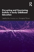 Cover: Disrupting and Countering Deficits in Early Childhood Education - Routledge
