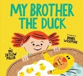 Cover: My Brother the Duck - Chronicle Books