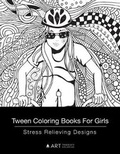 Cover: Tween Coloring Books For Girls - Art Therapy Coloring