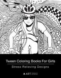 Enlarge image Cover: Tween Coloring Books For Girls - Art Therapy Coloring