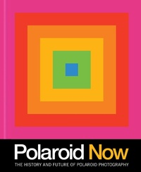 Enlarge image Cover: Polaroid Now - Chronicle Books